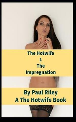 The Hotwife 1: The Impregnation