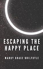 Escaping the Happy Place 