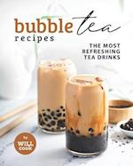 Bubble Tea Recipes: The Most Refreshing Tea Drinks 