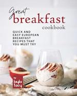 Great Breakfast Recipes: Quick and Easy European Breakfast Recipes That You Must Try 