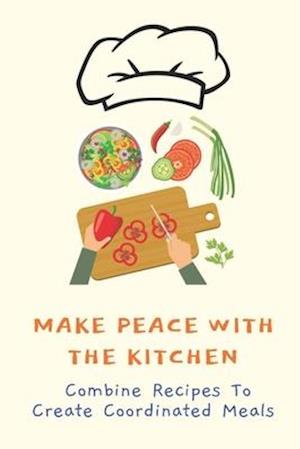 Make Peace With The Kitchen