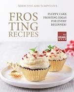 Addictive and Sumptuous Frosting Ideas: Fluffy Cake Frosting Ideas for a Beginner! 