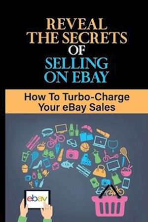 Reveal The Secrets Of Selling On eBay