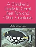 A Children's Guide to Coral Reef Fish and Other Creatures 
