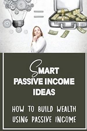 Smart Passive Income Ideas