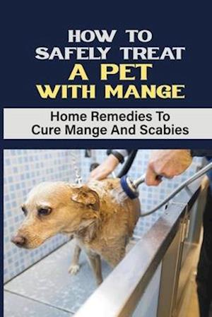 How To Safely Treat A Pet With Mange