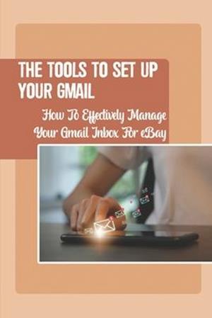 The Tools To Set Up Your Gmail