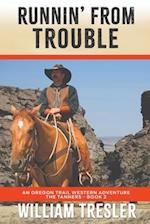 Runnin' From Trouble: An Oregon Trail Western Adventure - The Tanners Book 2 
