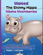 Waleed the Skinny Hippo Kiboko Mwembamba: A Bilingual Fable in English and Swahili 