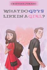 What Do Guys Like In A Girl? 