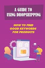 A Guide To Using Dropshipping