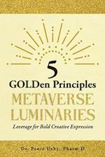 5 GOLDen Principles Metaverse Luminaries Leverage for Bold Creative Expression 