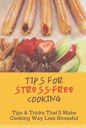 Tips For Stress-Free Cooking