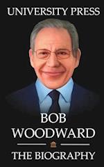 Bob Woodward Book: The Biography of Bob Woodward 