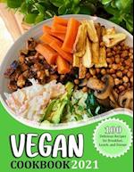 VEGAN COOKBOOK 2021: 100 Delicious Recipes for Breakfast, Lunch, and Dinner 