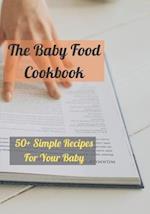 The Baby Food Cookbook: 50+ Simple Recipes For Your Baby 