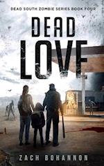 Dead Love: A Post-Apocalyptic Zombie Thriller (Dead South Book 4) 