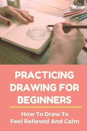Practicing Drawing For Beginners