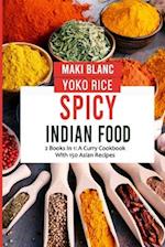 Spicy Indian Food: 2 Books In 1: A Curry Cookbook With 150 Asian Recipes 