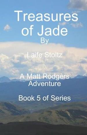 Treasures of Jade: A Matt Rodgers Adventure - Book 5 of Series