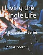 Living the Single Life: A Bible Study Series 