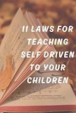 11 LAWS FOR TEACHING The SELF DRIVEN TO YOUR CHILDREN 