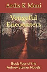 Vengeful Encounters: Book Four of the Aubrey Steiner Novels 