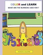 WHAT ARE NUMBERS USED FOR ?: COLOR AND LEARN 