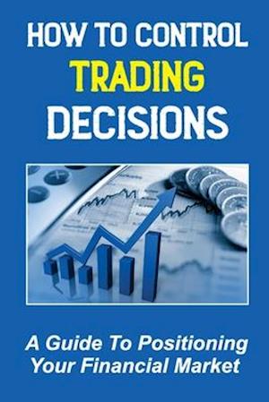 How To Control Trading Decisions