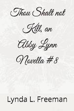 Thou Shalt not Kill, an Abby Lynn Novella #8 
