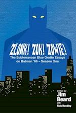 ZLONK! ZOK! ZOWIE! The Subterranean Blue Grotto Essays on Batman '66 - Season One 