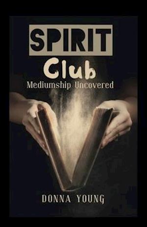 Spirit Club: Mediumship Uncovered