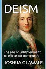 DEISM: The age of Enlightenment: its effects on the Church 