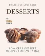 Delicious Low Carb Desserts: Low Crab Dessert Recipes for Every Day 