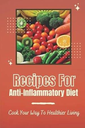 Recipes For Anti-Inflammatory Diet