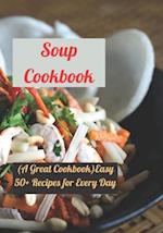 Soup Cookbook: (A Great Cookbook)Easy 50+ Recipes for Every Day 