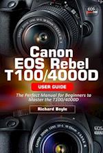 Canon EOS Rebel T100/4000D User Guide: The Perfect Manual for Beginners to Master the T100/4000D 