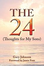 The 24 (Thoughts for my sons) 