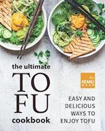 The Ultimate Tofu Cookbook: Easy and Delicious Ways to Enjoy Tofu 