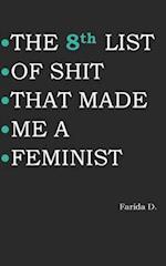 THE 8th LIST OF SHIT THAT MADE ME A FEMINIST 