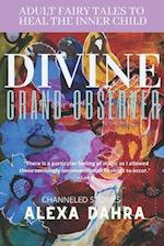 The Divine Grand Observer: Adult Fairy Tales to Heal the Inner Child 