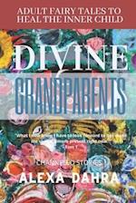 The Divine Grandparents: Adult Fairy Tales to Heal the Inner Child 