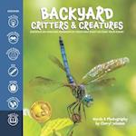 Backyard Critters and Creatures: What will you discover in your backyard? 