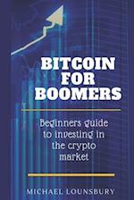 Bitcoin For Boomers: Beginners guide to investing in the crypto market 