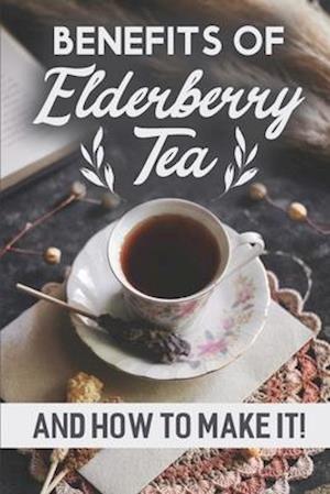 Benefits Of Elderberry Tea