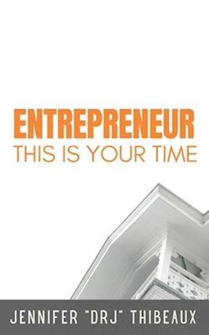 Entrepreneur: This Is Your Time