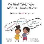 My First Tri-Lingual Word & Phrase Book : English- French- Wolof 