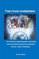 The Four Horsemen: A Prophetic Understanding of the Four Horsemen and Associated Passages 