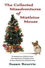 The Collected Misadventures of Mistletoe Mouse 