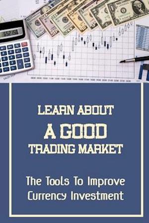 Learn About A Good Trading Market